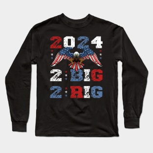 2 BIG 2 RIG 2024 - TOO BIG TO RIG Long Sleeve T-Shirt